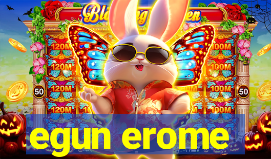 egun erome